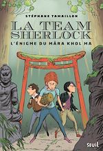 Download this eBook La Team Sherlock - tome 2 L'énigme du Mara Khol Ma