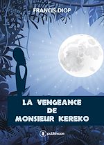 Télécharger le livre :  La vengeance de Monsieur Kéréko
