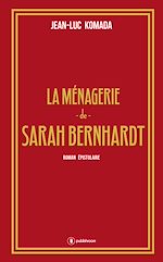 Télécharger le livre :  La ménagerie de Sarah Bernhardt