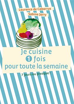 Télécharger le livre :  Je cuisine une fois pour toute la semaine