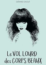 Télécharger le livre :  Le vol lourd des corps beaux