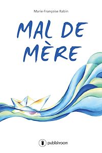 Téléchargez le livre :  Mal de mère