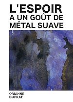 Télécharger le livre :  L'espoir a un goût de métal suave