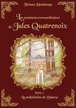 Télécharger le livre :  Les aventures extraordinaires de Jules Quatrenoix - Livre 1