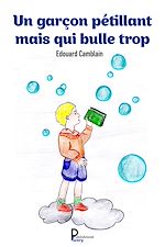 Télécharger le livre :  Un garçon pétillant mais qui bulle trop