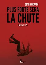 Télécharger le livre :  Plus forte sera la chute