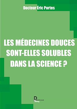 Télécharger le livre :  Les médecines douces sont-elles solubles dans la science ?