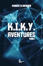 Télécharger le livre :  K.I.K.Y. Aventures - Tome 1