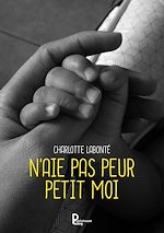 Télécharger le livre :  N'aie pas peur Petit Moi