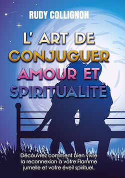 Télécharger le livre :  L'art de conjuguer Amour et Spiritualité ; Version couleurs