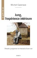 Download this eBook Jung, l'expérience intérieure - Pensée jungienne et travail d'une vie