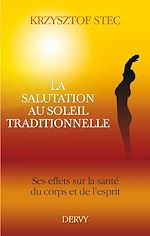 Download this eBook La salutation au soleil traditionnelle - Ses effets sur la santé du corps et de l'esprit