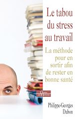 Download this eBook Le tabou du stress au travail - La méthode pour en sortir afin de rester en bonne santé