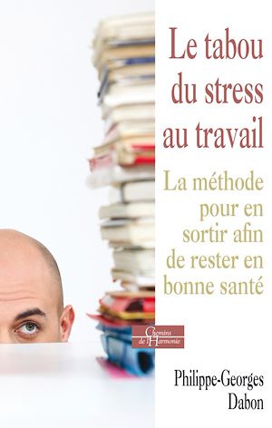 Download the eBook: Le tabou du stress au travail - La méthode pour en sortir afin de rester en bonne santé
