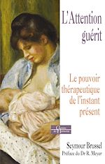Download this eBook L'attention guérit - Le pouvoir thérapeutique de l'instant présent