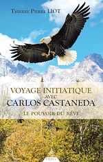 Download this eBook Voyage initiatique avec Carlos Castaneda - Le pouvoir du rêve