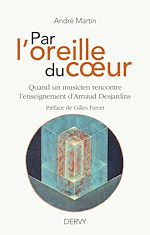 Download this eBook Par l'oreille du coeur - Quand un musicien rencontre l'enseignement d'Arnaud Desjardins