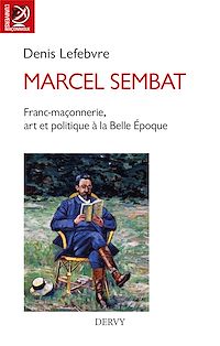 Téléchargez le livre :  Marcel Sembat - Franc-maçonnerie, art et socialisme à la Belle Époque
