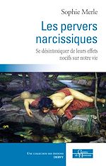 Download this eBook Les pervers narcissiques - Se désintoxiquer de leurs effets nocifs sur notre vie
