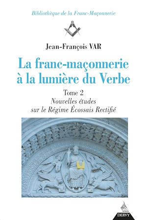 Download the eBook: La franc-maçonnerie à la lumière du Verbe - Nouvelles Études sur le Régime Écossais Rectifié