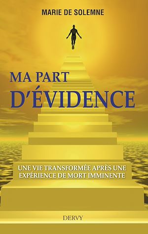 Download the eBook: Ma part d'évidence - Une vie transformée après une expérience de mort imminente