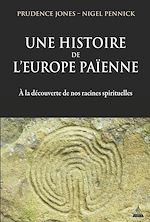 Download this eBook Une histoire de l'Europe païenne - A la découverte de nos racines spirituelles