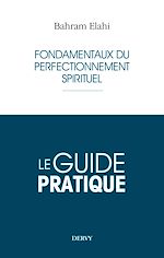 Download this eBook Le guide pratique - Fondamentaux du perfectionnement spirituel