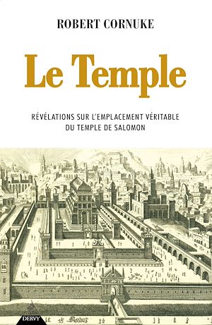 Téléchargez le livre :  Le Temple - Révélation sur l'emplacement véritable du temple de Salomon
