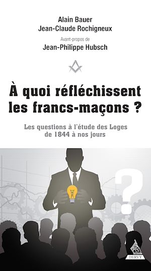 A QUOI REFLECHISSENT LES FRANCS-MACONS ? LES QUESTIONS A L'ETUDE DES LOGES DE 1844 A NOS JOURS