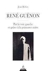 Download this eBook René Guénon - Par la voie gauche et grâce à la puissance noire