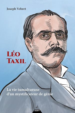 Téléchargez le livre :  Léo Taxil - La vie tumultueuse d'un mystificateur de génie