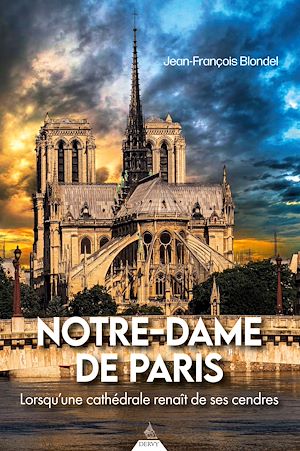 Téléchargez le livre :  Notre-Dame de Paris - Lorsqu'une cathédrale renaît de ses cendres
