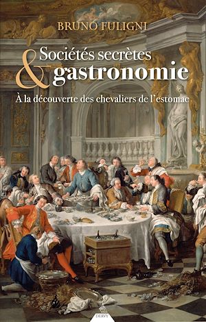 Download the eBook: Sociétés secrètes & gastronomie - À la découverte des chevaliers de l'estomac