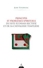 Télécharger le livre :  Principes et problèmes spirituels du Rite Écossais Rectifié et de sa chevalerie templière - 2ème édition