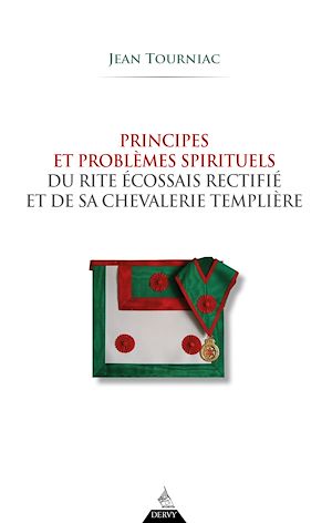 Téléchargez le livre :  Principes et problèmes spirituels du Rite Écossais Rectifié et de sa chevalerie templière - 2ème édition
