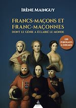 Télécharger le livre :  Francs-maçons et franc-maçonnes dont le génie a éclairé le monde - 120 portraits à énigmes