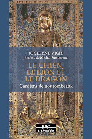 Téléchargez le livre :  Le Chien, le Lion et le Dragon - Gardiens de nos tombeaux