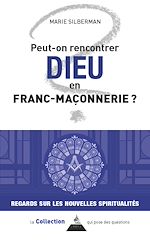 Télécharger le livre :  Peut-on rencontrer Dieu en franc-maçonnerie ?