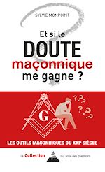 Télécharger le livre :  Et si le doute maçonnique me gagne ?