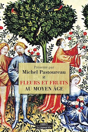 Téléchargez le livre :  Fleurs et Fruits au Moyen Âge