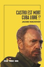 Download this eBook Castro est mort. Cuba est libre!?