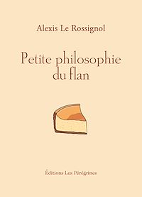 Téléchargez le livre :  Petite philosophie du flan