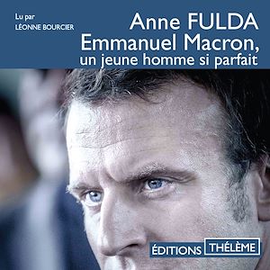 Téléchargez le livre :  Emmanuel Macron, un jeune homme si parfait