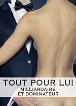 Download this eBook Tout pour lui - 9 (Milliardaire et dominateur)