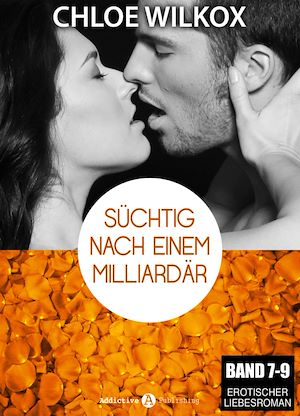 Téléchargez le livre :  Süchtig nach einem Milliardär - Band 7-9
