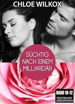 Télécharger le livre :  Süchtig nach einem Milliardär - Band 10-12