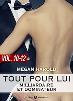 Download this eBook Tout pour lui (Milliardaire et dominateur) - vol. 10-12