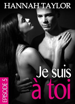 Téléchargez le livre :  Je suis à toi - Épisode 5