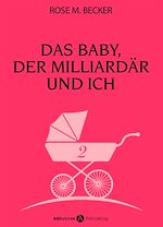 Télécharger le livre :  Das Baby, der Milliardär und ich - 2