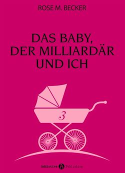 Télécharger le livre :  Das Baby, der Milliardär und ich - 3